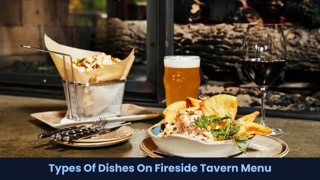 Types Of Dishes On Fireside Tavern Menu