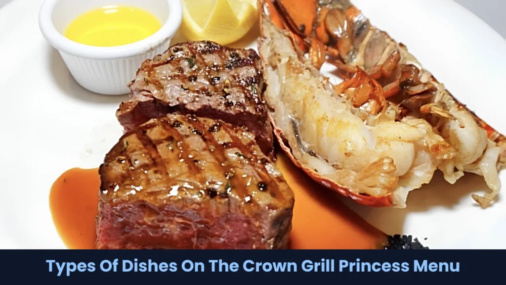 Types Of Dishes On The Crown Grill Princess Menu