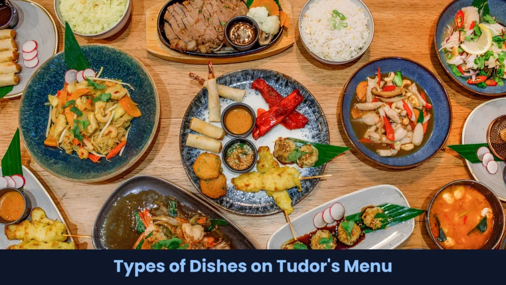 Types of Dishes on Tudor's Menu