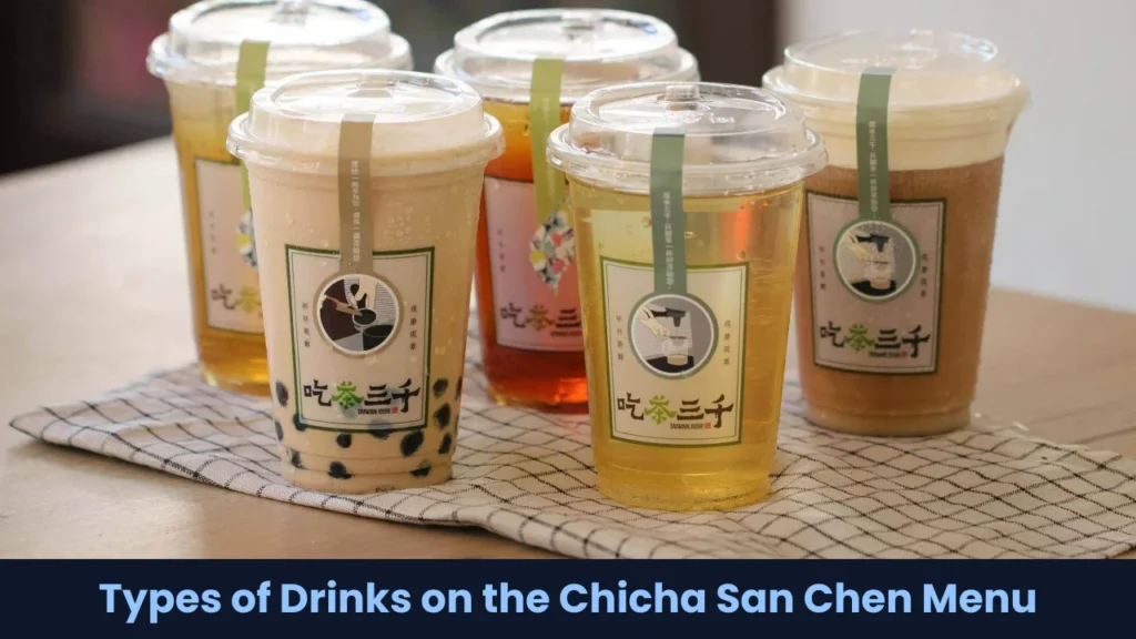 Types of Drinks on the Chicha San Chen Menu