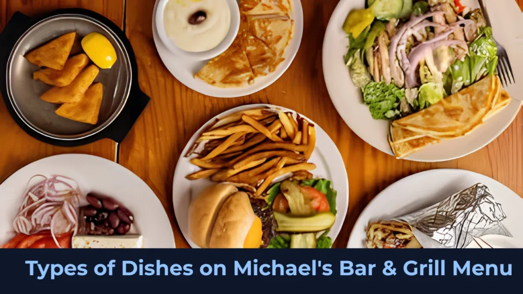 Types of Dishes on Michael's Bar & Grill Menu