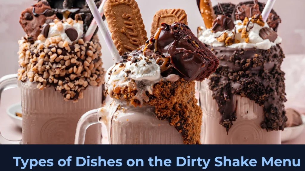 Types of Dishes on the Dirty Shake Menu