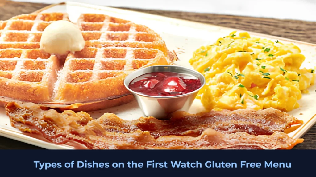 Types of Dishes on the First Watch Gluten Free Menu